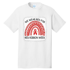 We Wear Red For Red Ribbon Week Awareness Rainbow Bleached Tall T-Shirt