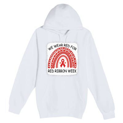 We Wear Red For Red Ribbon Week Awareness Rainbow Bleached Premium Pullover Hoodie