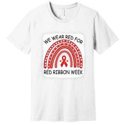 We Wear Red For Red Ribbon Week Awareness Rainbow Bleached Premium T-Shirt