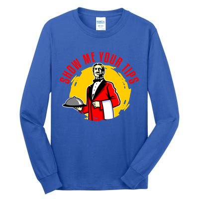 Waiter Waitress Restaurant Server Cute Gift Show Me Your Tips Cute Gift Tall Long Sleeve T-Shirt