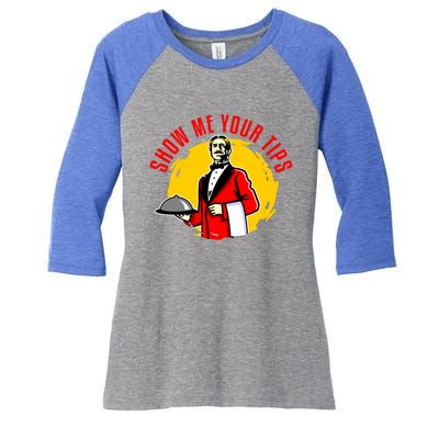 Waiter Waitress Restaurant Server Cute Gift Show Me Your Tips Cute Gift Women's Tri-Blend 3/4-Sleeve Raglan Shirt