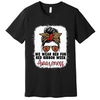 We Wear Red For Red Ribbon Week Awareness Cute Messy Bun Premium T-Shirt