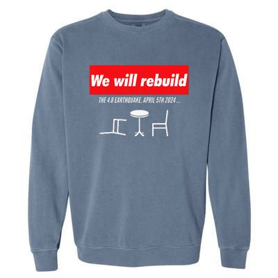 We Will Rebuild Funny Nyc And Nj Earthquake Garment-Dyed Sweatshirt