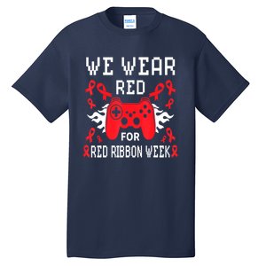 We Wear Red For Red Ribbon Week Awareness Gamer Video Game Tall T-Shirt