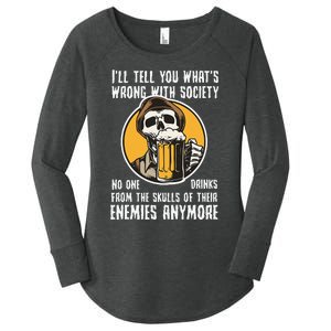 Wrong With Society Drink From The Skull Of Your Enemies Women's Perfect Tri Tunic Long Sleeve Shirt