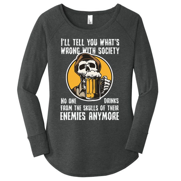 Wrong With Society Drink From The Skull Of Your Enemies Women's Perfect Tri Tunic Long Sleeve Shirt