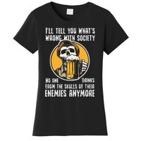 Wrong With Society Drink From The Skull Of Your Enemies Women's T-Shirt