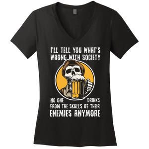 Wrong With Society Drink From The Skull Of Your Enemies Women's V-Neck T-Shirt