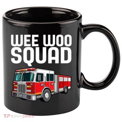 Wee Woo Squad Funny Firefighter Firetruck 11oz C Handle Ceramic Mug