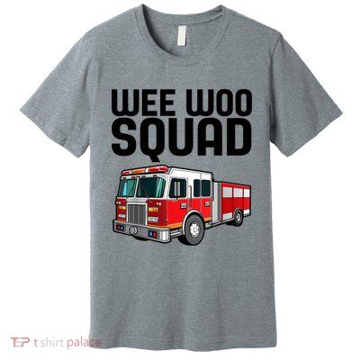 Wee Woo Squad Funny Firefighter Firetruck Premium T-Shirt