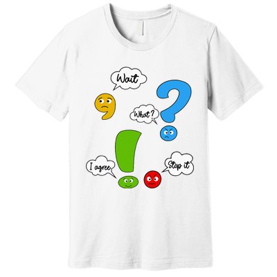 Wait What Stop It I Agree Funny Punctuation Grammar Teacher Premium T-Shirt