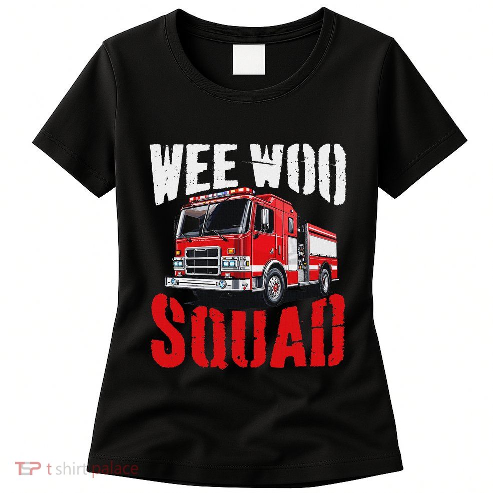 Wee Woo Squad Funny Firefighter Fire Truck Fireman Women Women's T-Shirt