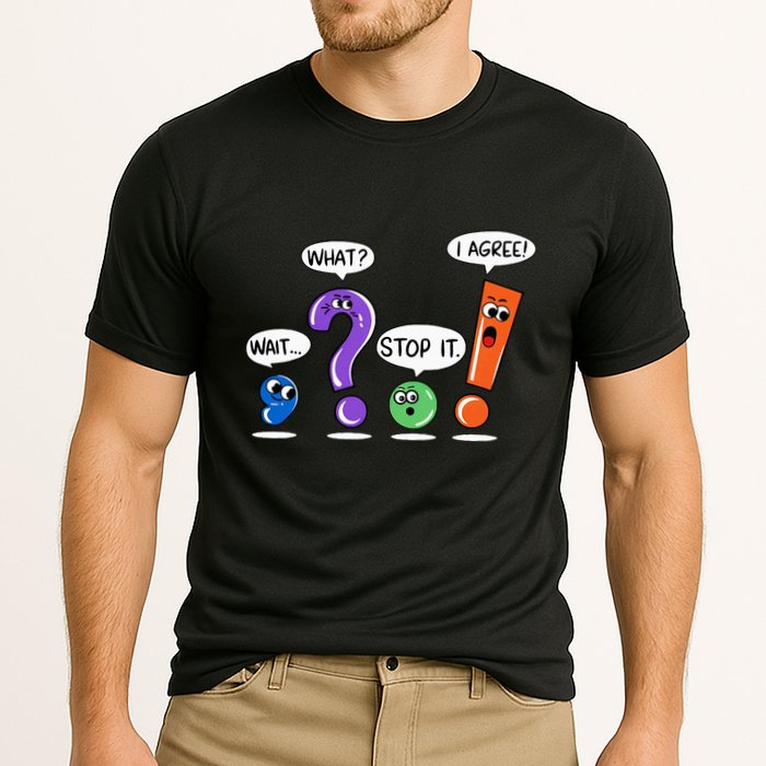 Wait What Stop It I Agree Funny Grammar Punctuation Performance Shirt