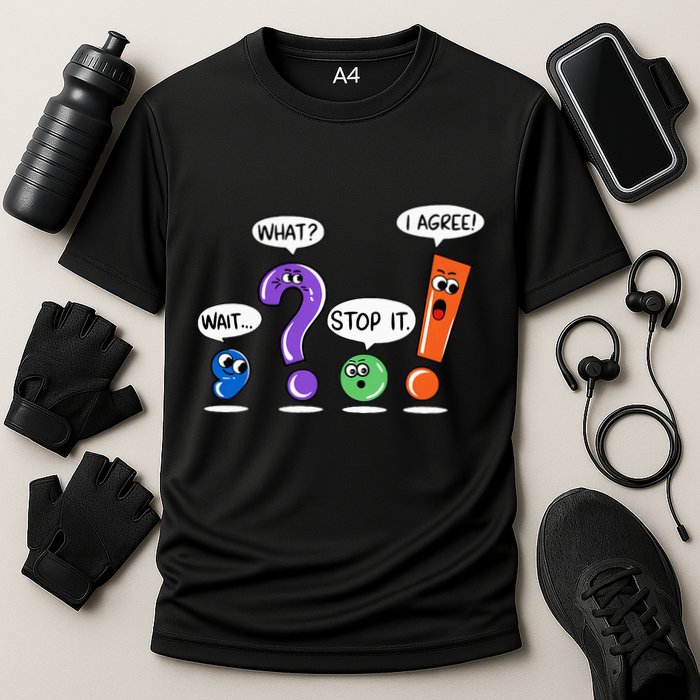 Wait What Stop It I Agree Funny Grammar Punctuation Performance Shirt