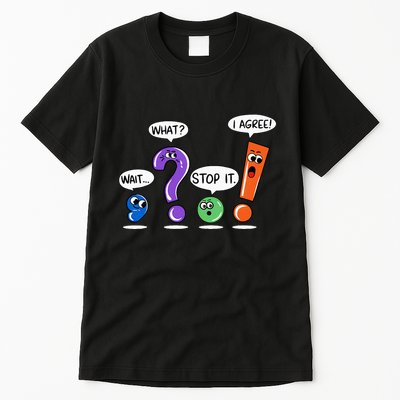 Wait What Stop It I Agree Funny Grammar Punctuation Tall T-Shirt