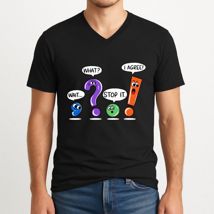 Wait What Stop It I Agree Funny Grammar Punctuation V-Neck T-Shirt