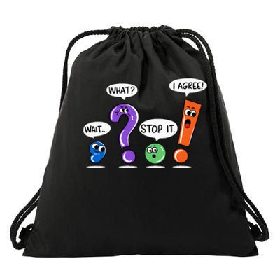 Wait What Stop It I Agree Funny Grammar Punctuation Drawstring Bag