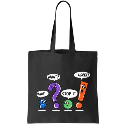 Wait What Stop It I Agree Funny Grammar Punctuation Bag