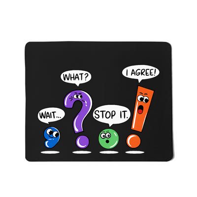 Wait What Stop It I Agree Funny Grammar Punctuation Mousepad