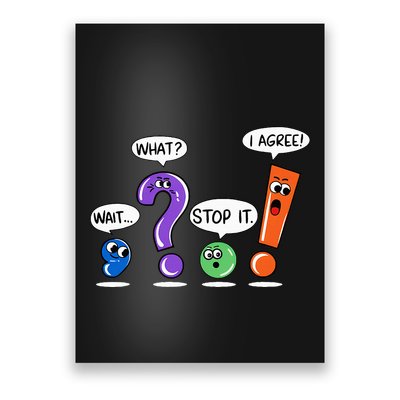 Wait What Stop It I Agree Funny Grammar Punctuation Poster