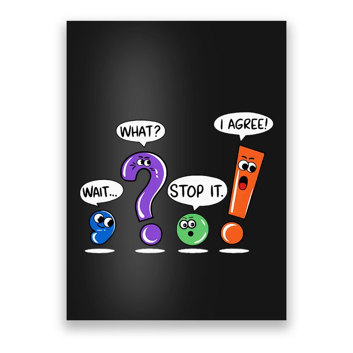 Wait What Stop It I Agree Funny Grammar Punctuation Poster