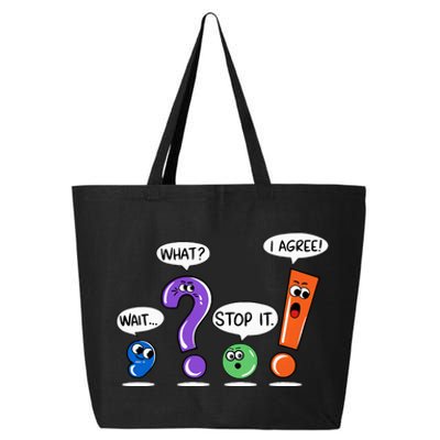 Wait What Stop It I Agree Funny Grammar Punctuation 25L Jumbo Tote