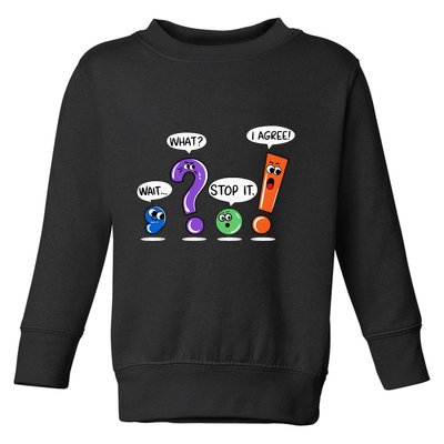 Wait What Stop It I Agree Funny Grammar Punctuation Toddler Sweatshirt
