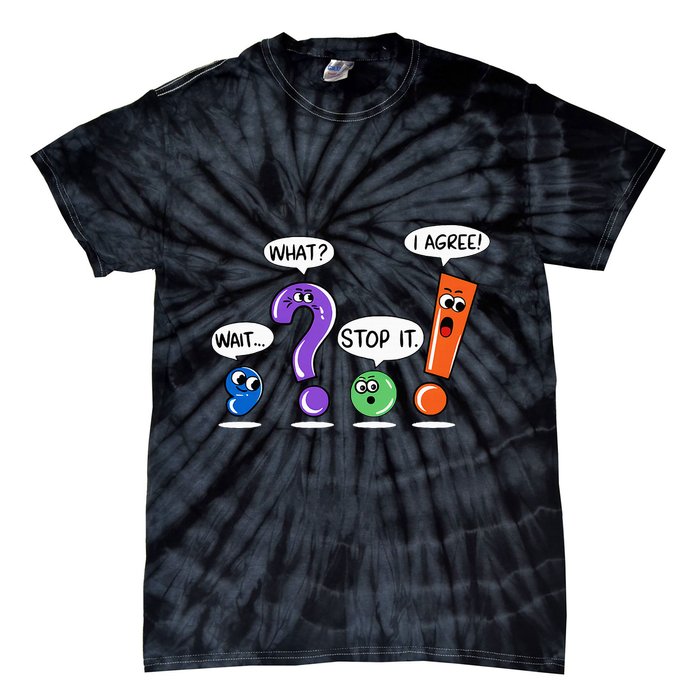 Wait What Stop It I Agree Funny Grammar Punctuation Tie-Dye T-Shirt