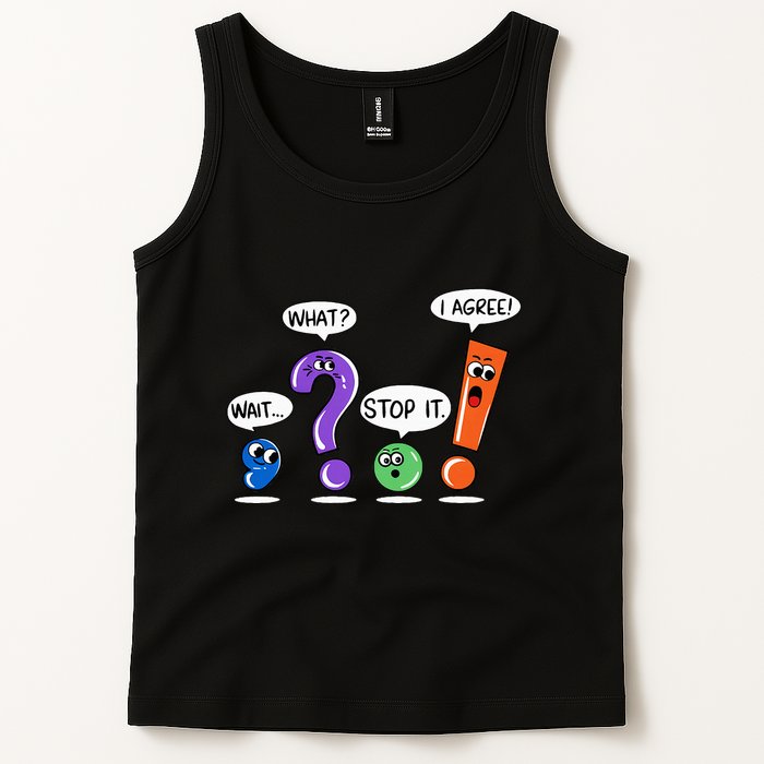 Wait What Stop It I Agree Funny Grammar Punctuation Tank Top