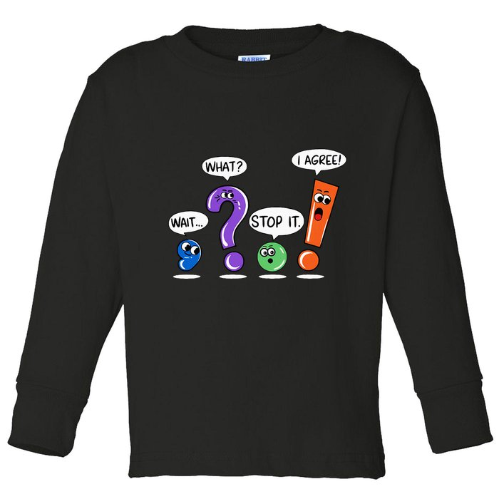 Wait What Stop It I Agree Funny Grammar Punctuation Toddler Long Sleeve Shirt