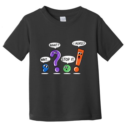 Wait What Stop It I Agree Funny Grammar Punctuation Toddler T-Shirt