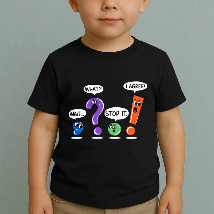 Wait What Stop It I Agree Funny Grammar Punctuation Toddler T-Shirt