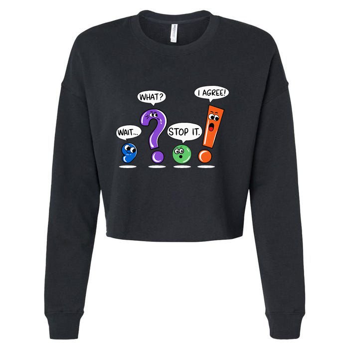 Wait What Stop It I Agree Funny Grammar Punctuation Cropped Pullover Crew