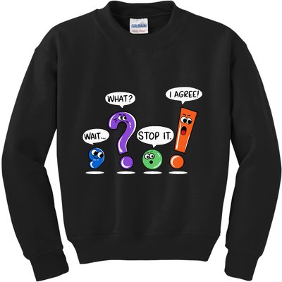 Wait What Stop It I Agree Funny Grammar Punctuation Kids Sweatshirt