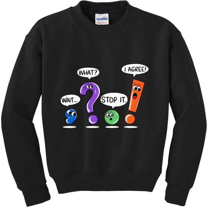 Wait What Stop It I Agree Funny Grammar Punctuation Kids Sweatshirt