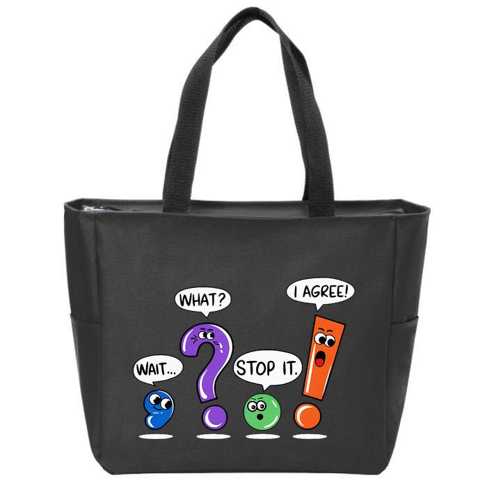 Wait What Stop It I Agree Funny Grammar Punctuation Zip Tote Bag