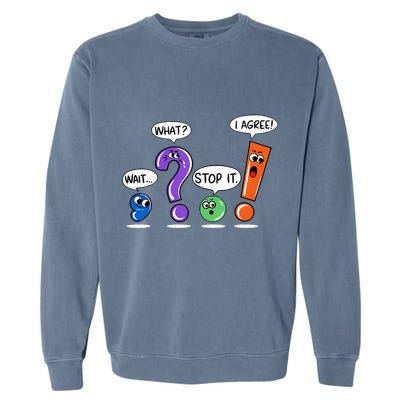 Wait What Stop It I Agree Funny Grammar Punctuation Garment-Dyed Sweatshirt