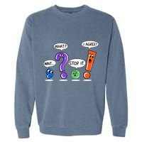 Wait What Stop It I Agree Funny Grammar Punctuation Garment-Dyed Sweatshirt