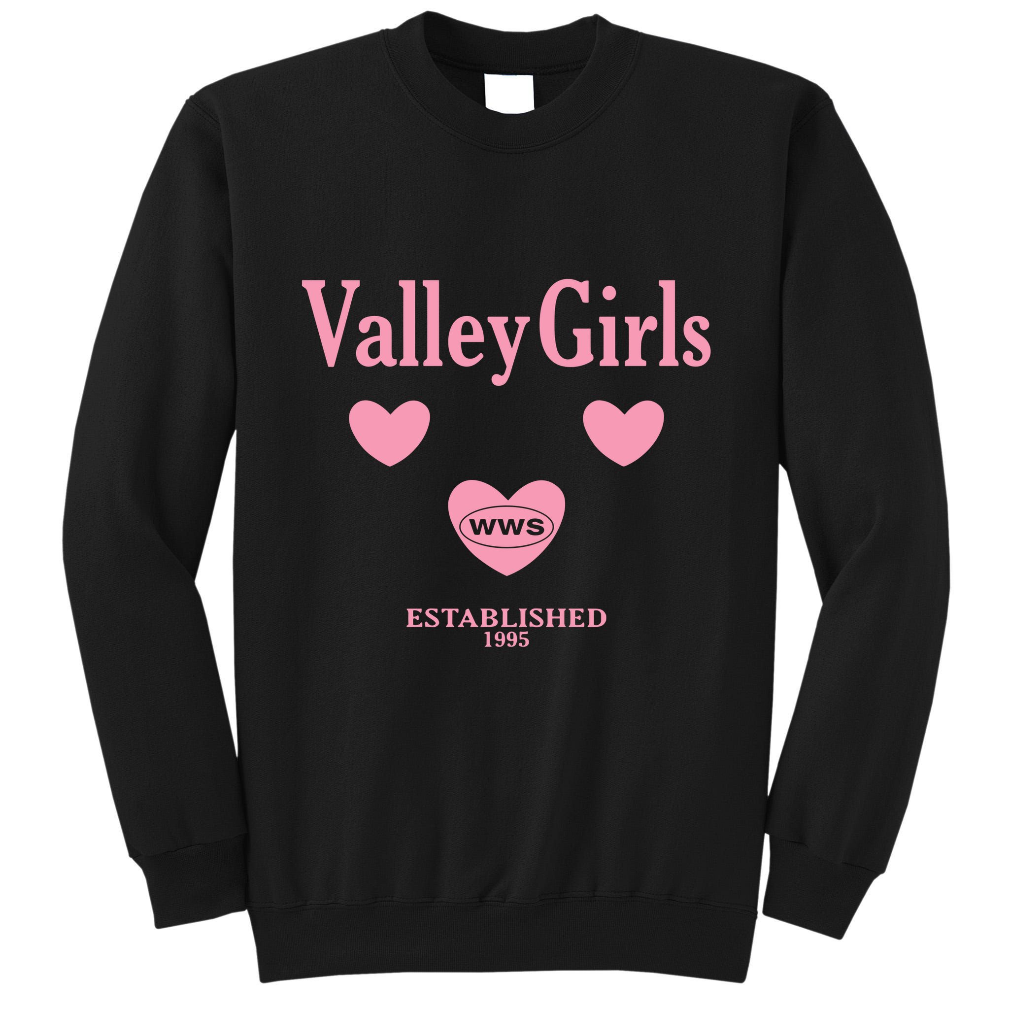 What We Said Wws Valley Est 1995 Tall Sweatshirt