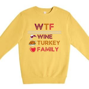 Wtf Wine Turkey Family Thanksgiving Premium Crewneck Sweatshirt