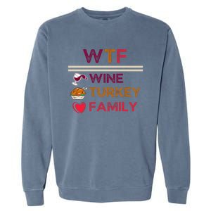 Wtf Wine Turkey Family Thanksgiving Garment-Dyed Sweatshirt