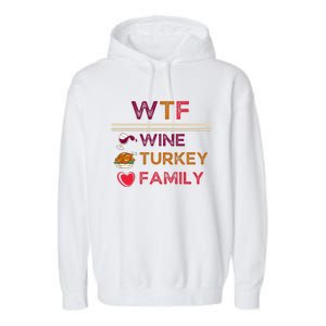 Wtf Wine Turkey Family Thanksgiving Garment-Dyed Fleece Hoodie