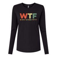 WTF Who's Turning Fifty Funny 50th Birthday Party 50 Years Womens Cotton Relaxed Long Sleeve T-Shirt