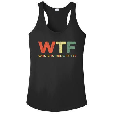 WTF Who's Turning Fifty Funny 50th Birthday Party 50 Years Ladies PosiCharge Competitor Racerback Tank