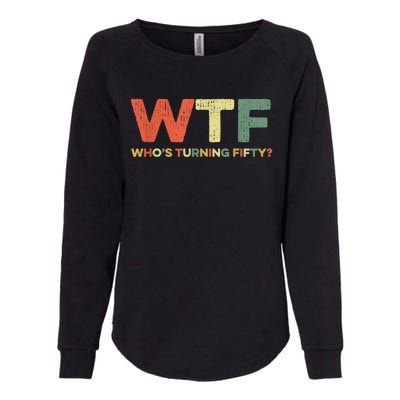 WTF Who's Turning Fifty Funny 50th Birthday Party 50 Years Womens California Wash Sweatshirt