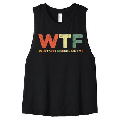 WTF Who's Turning Fifty Funny 50th Birthday Party 50 Years Women's Racerback Cropped Tank