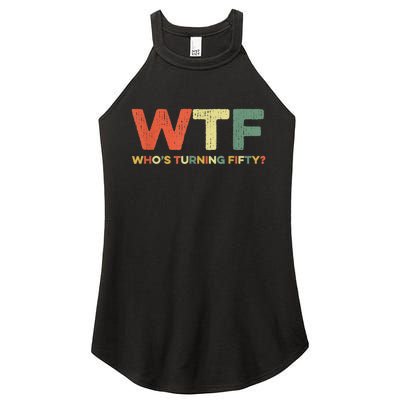 WTF Who's Turning Fifty Funny 50th Birthday Party 50 Years Women's Perfect Tri Rocker Tank