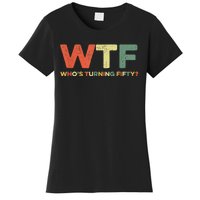 WTF Who's Turning Fifty Funny 50th Birthday Party 50 Years Women's T-Shirt