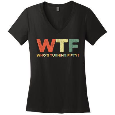 WTF Who's Turning Fifty Funny 50th Birthday Party 50 Years Women's V-Neck T-Shirt