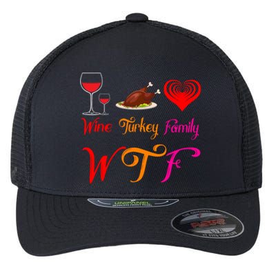 Wtf Wine Turkey Family Matching Funny Thanksgiving Day Funny Gift Flexfit Unipanel Trucker Cap